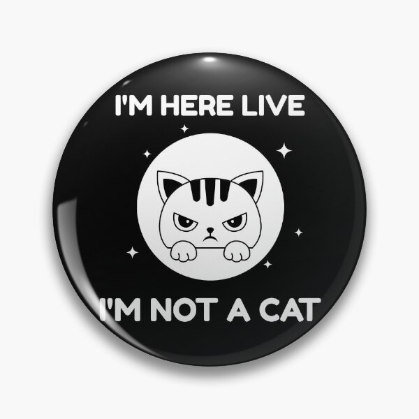 Item preview, I Am Here Live I Am Not A Cat - I'm Here Live I'm Not A Cat - I'm Here Live I Am Not A Cat designed and sold by WonderWear.