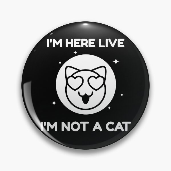 Item preview, I Am Here Live I Am Not A Cat - I'm Here Live I'm Not A Cat - I'm Here Live I Am Not A Cat designed and sold by WonderWear.