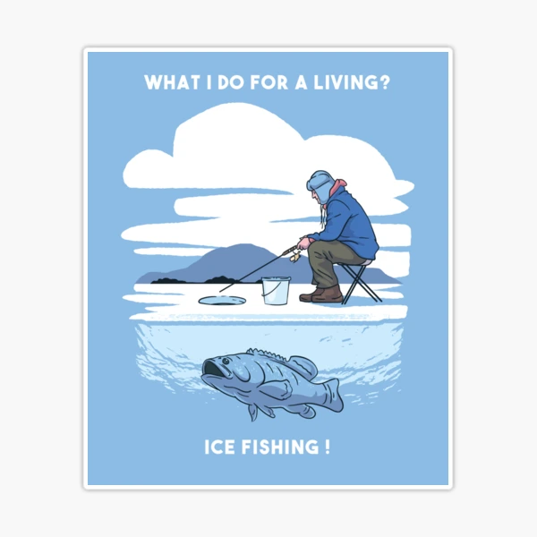 Lets Go Fishing - Ice Fishing Sticker for Sale by K-Constantine