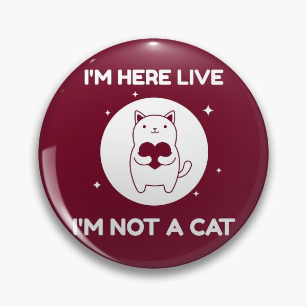 Item preview, I Am Here Live I Am Not A Cat - I'm Here Live I'm Not A Cat - I'm Here Live I Am Not A Cat designed and sold by WonderWear.