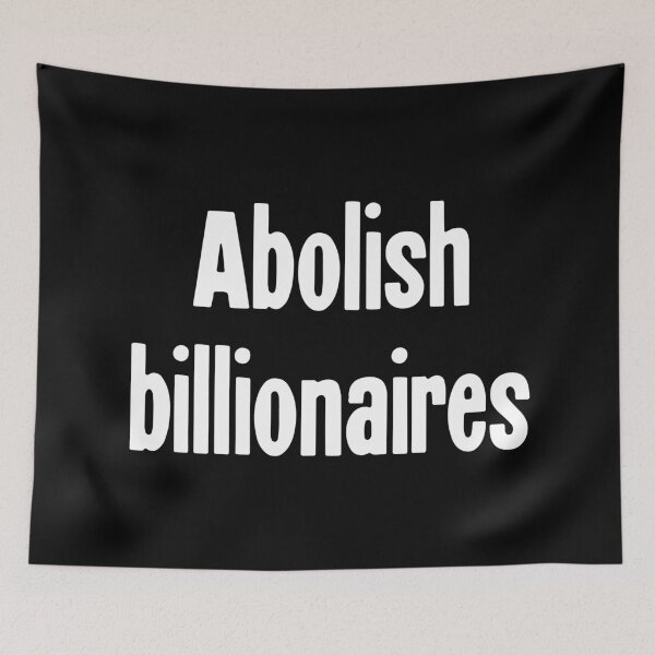 Item preview, Abolish Billionaires designed and sold by Good-Looking Corpse.