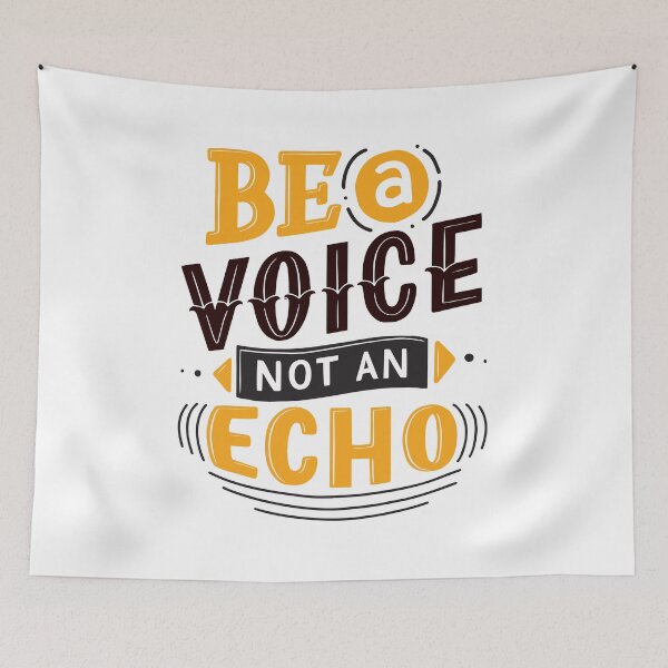 Item preview, Be a Voice, Not an Echo designed and sold by alekovic.