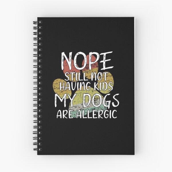 Item preview, Copy of Nope still not having kids my dogs are allergic designed and sold by Catsloversdotme.