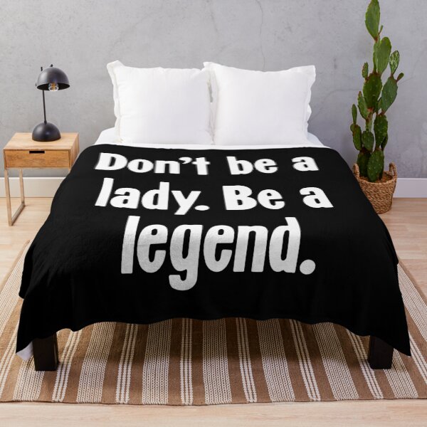 Item preview, Don't Be A Lady. Be A Legend. designed and sold by Good-Looking Corpse.