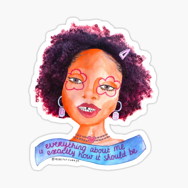 Everything about me is exactly how it should be Sticker