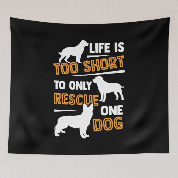 Item preview, Life Is Too Short To Only Rescue One Dog designed and sold by Marcid95.