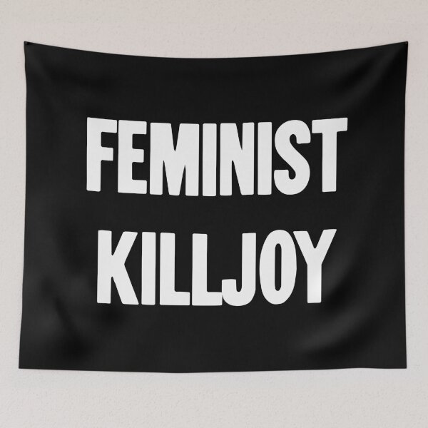 Item preview, Feminist Killjoy designed and sold by Good-Looking Corpse.