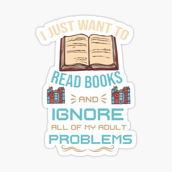 I Don't Want to Adult I Just Want to Read Books All Day Sticker 