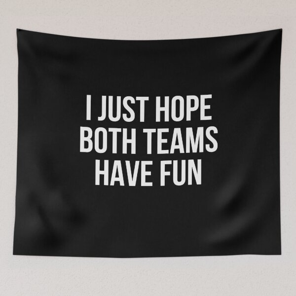 Item preview, i just hope both teams have fun designed and sold by karamzack.