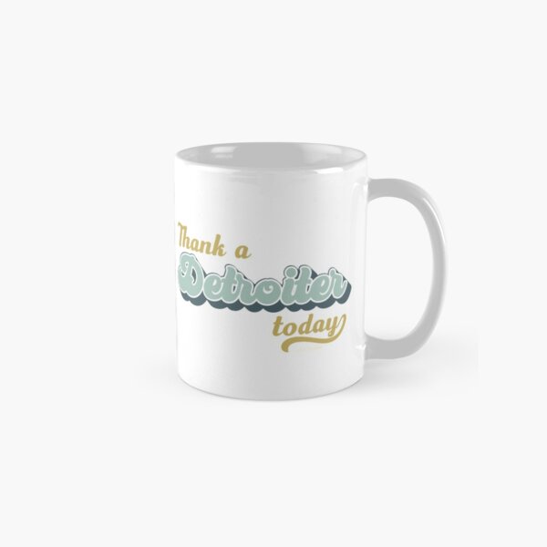 Thank a Detroiter Today Classic Mug