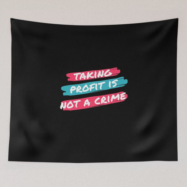 Item preview, Taking Profit is not a Crime designed and sold by TraderShirts.