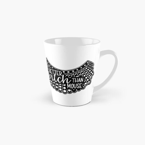Ruth Bader Ginsburg Better Bitch Than Mouse Tall Mug