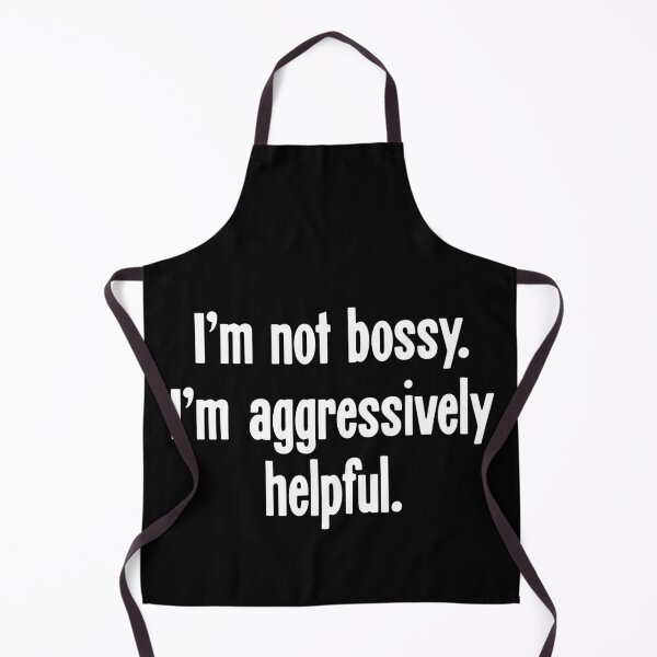 Item preview, I'm Not Bossy. I'm Aggressively Helpful. designed and sold by Good-Looking Corpse.