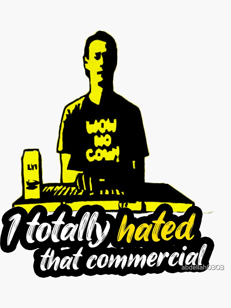 I Totally Hated That Oatly Commercial Sticker For Sale By Abdellah0303 Redbubble 6363