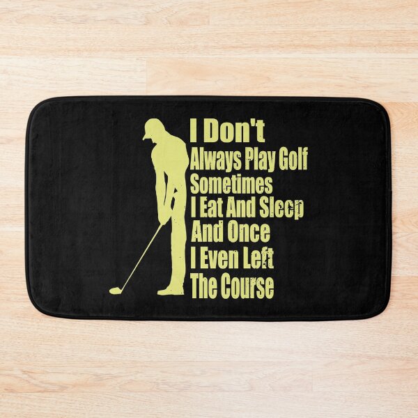 Item preview, I Dont Always Play Golf Sometimes I Eat And Sleep designed and sold by TheBest94.