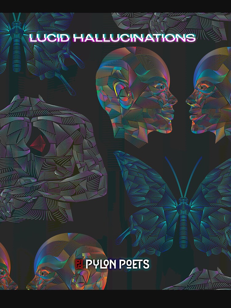 Lucid Hallucinations Artwork by PylonPoets