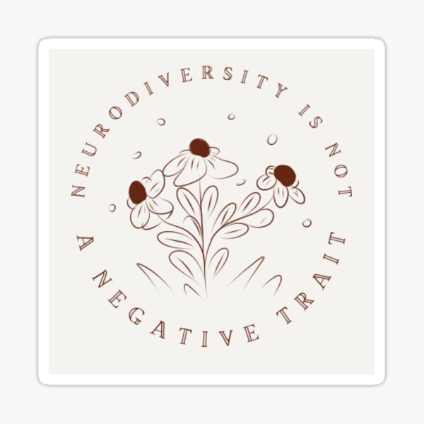 Neurodiversity Is Not A Negative Trait Sticker
