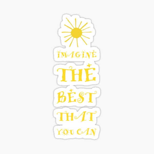 Imagine The Best Sticker