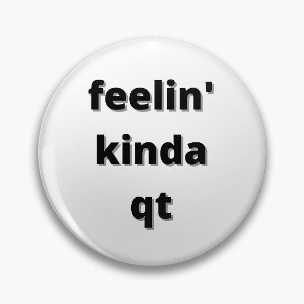 Item preview, feelin' kinda qt designed and sold by merchmeup.