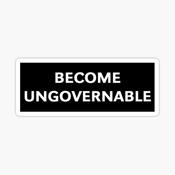 Become Ungovernable Sticker