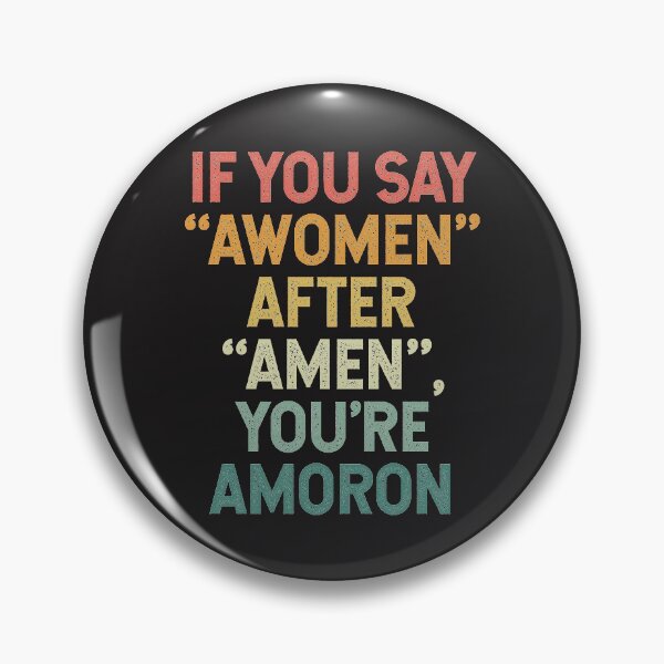 Item preview, If You Say "Awomen" After  "Amen", You’re  Amoron designed and sold by SweetLog.