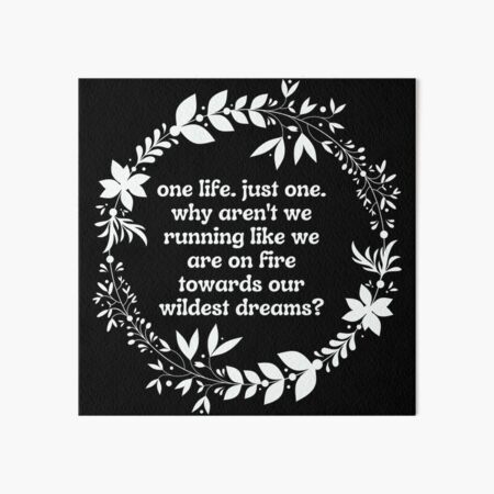 One life Art Board Print