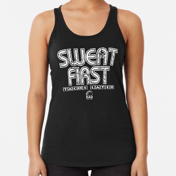 Sweat First, Tacos Later Racerback Tank Top