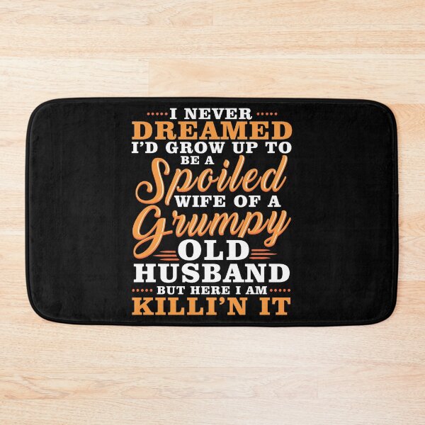 Item preview, I never dreamed to be a spoiled wife of a grumpy old husband designed and sold by 2blackcherries.
