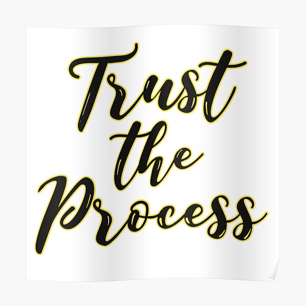 Trust The Process Poster by Grace Grace - Fine Art America