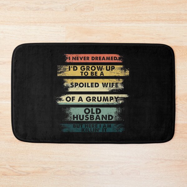 Item preview, I never dreamed to be a spoiled wife of a grumpy old husband designed and sold by 2blackcherries.