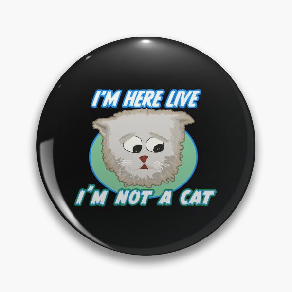 Item preview, I'M HERE LIVE, I'M NOT A CAT designed and sold by Gnfree.