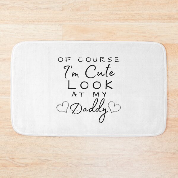 Item preview, Of Course I'm Cute Look At My Daddy designed and sold by Ava Rozalinda.