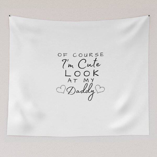 Item preview, Of Course I'm Cute Look At My Daddy designed and sold by Ava Rozalinda.