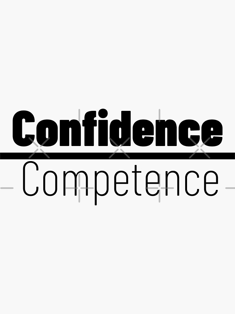 "Confidence Over Competence Funny Sage Advice" Sticker for Sale by