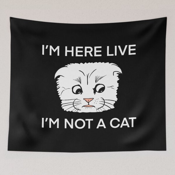 Item preview, I'm here live I'm not a cat funny meme designed and sold by PG Illustration.