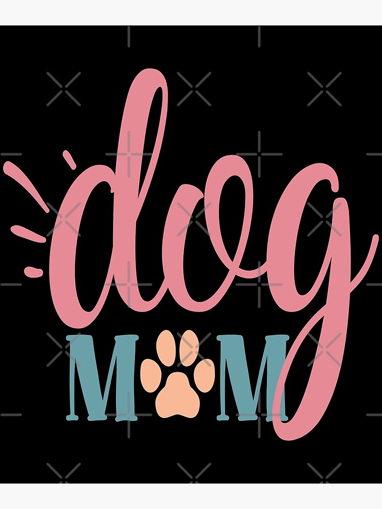 Dog Mom - Happy Mother's Day, dog lover, Mother's Day gift Poster