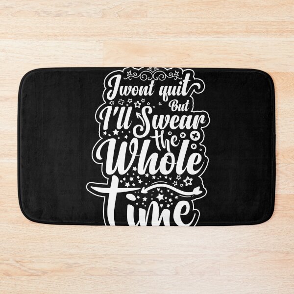 Item preview, I Won't Quit But I'll Swear The Whole Time designed and sold by BeSerious1.