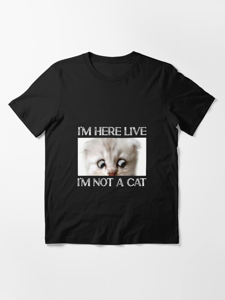 I M Here Live I Am Not A Cat Funny Video Zoom Call Cat T Shirt For Sale By Fancydesign1 Redbubble Funny Cat Lawyer Meme T Shirts Funny Cat Kitten Filter