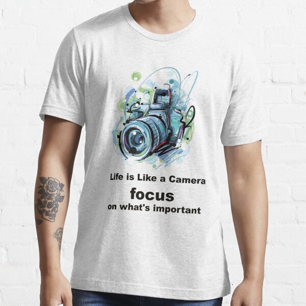 life is like a camera t shirt