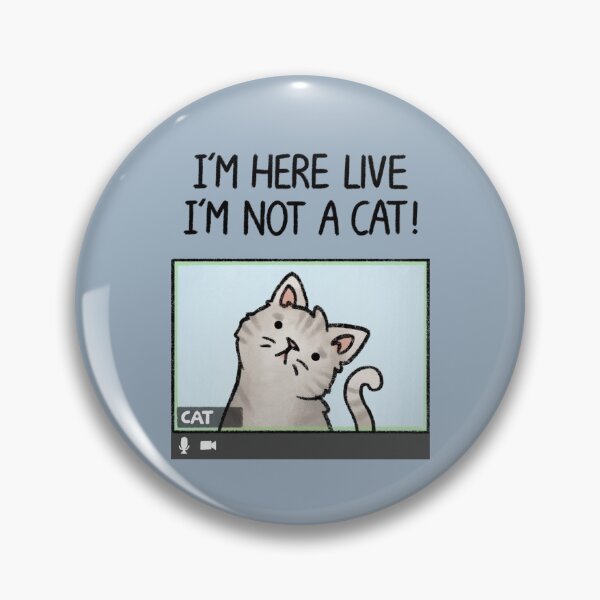Item preview, I'm here live, I'm not a cat! designed and sold by drawforpun.
