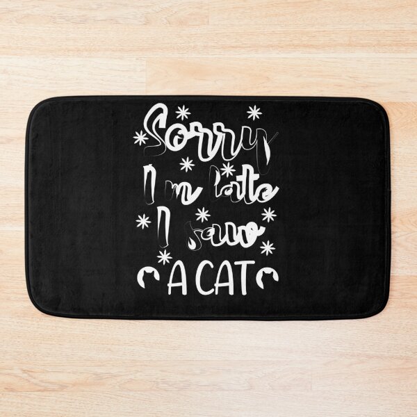 Item preview, Sorry I’m late I saw a cat designed and sold by Perfectstyles.