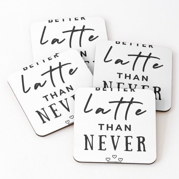 Item preview, Better Latte Than Never, Black Font Design designed and sold by Pique-Interest.