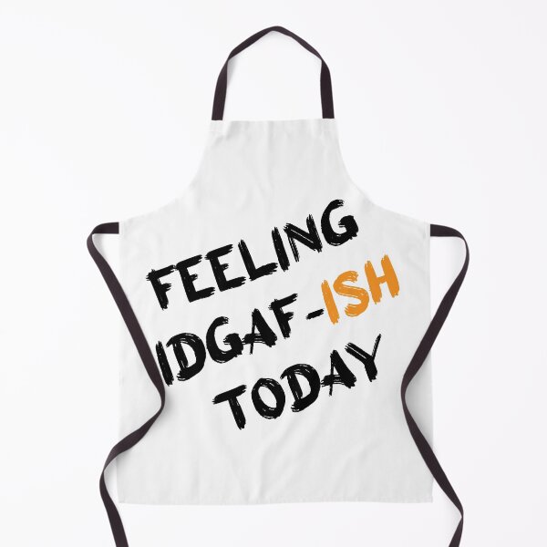 Item preview, Feeling IDGAF-ish Today designed and sold by Perfectstyles.