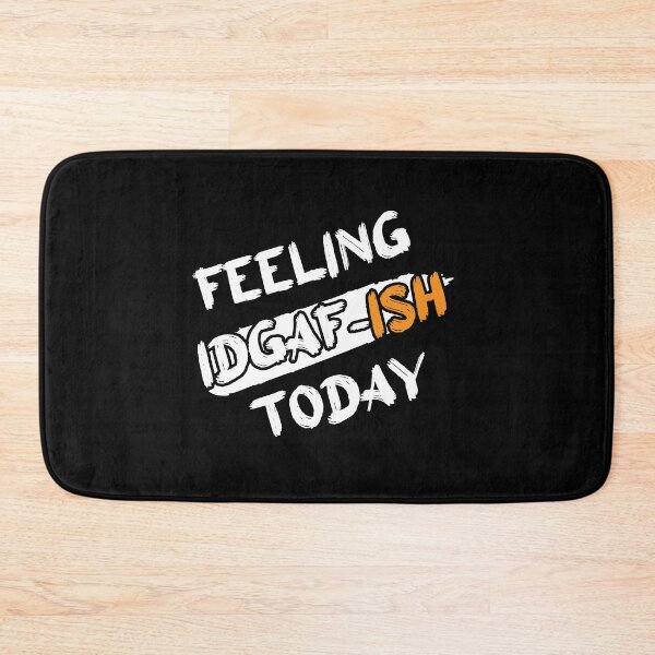Item preview, Feeling IDGAF-ish Today designed and sold by Perfectstyles.