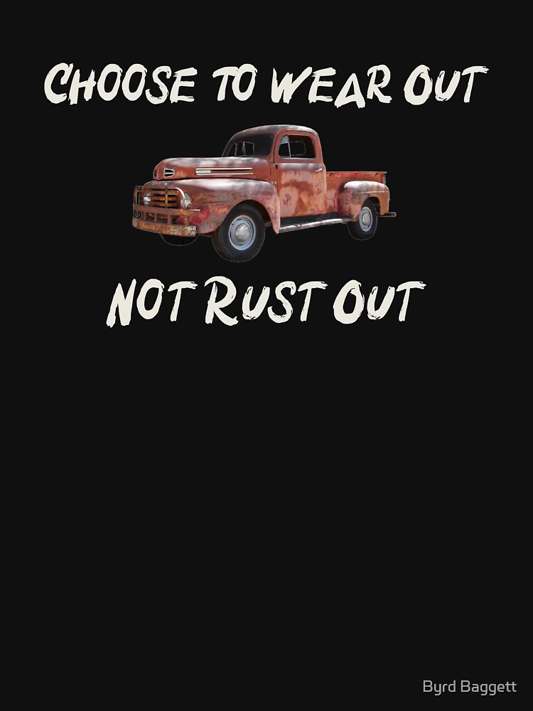 Wear Out, Not Rust Out by feather1949