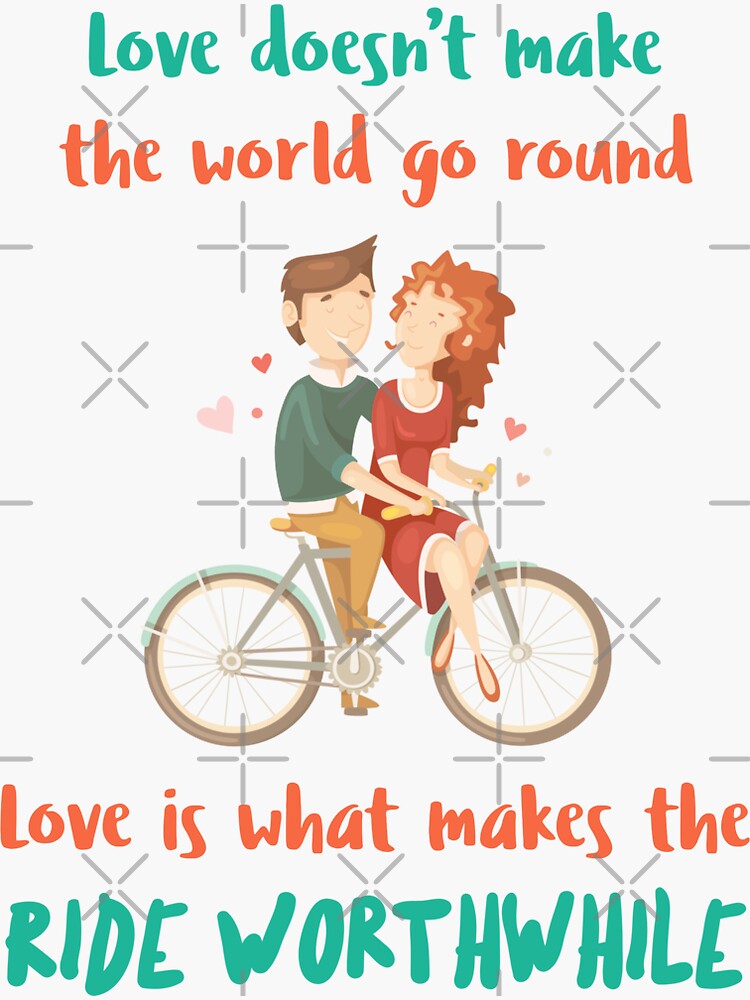 "Love is what makes the ride worthwhile Romantic quotes" Sticker for