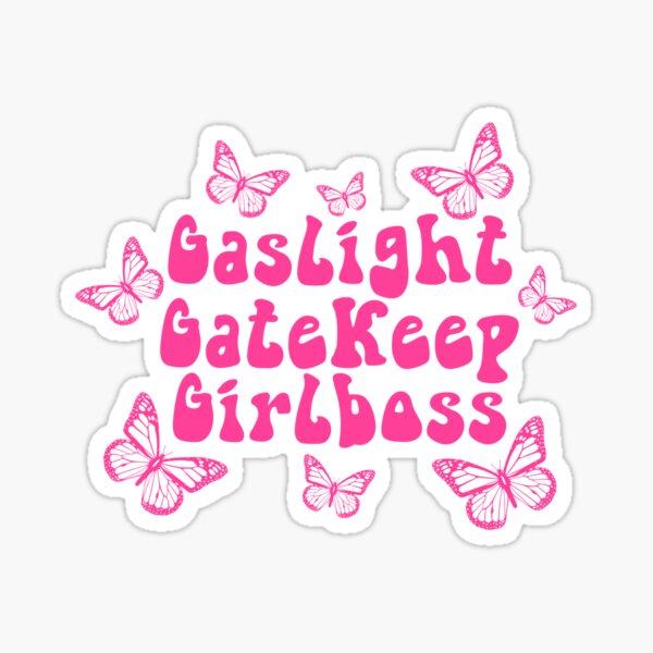 Gaslight Gatekeep Girlboss <3 Sticker