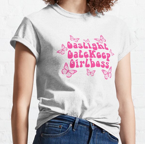 gaslight gatekeep girlboss t shirt