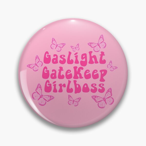 Gaslight Gatekeep Girlboss <3 (pink background) Pin