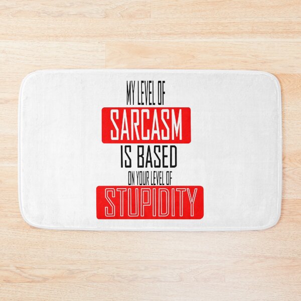 Item preview, "My Level Of Sarcasm Is Based On Your Level Of Stupidity" designed and sold by Ralex495.